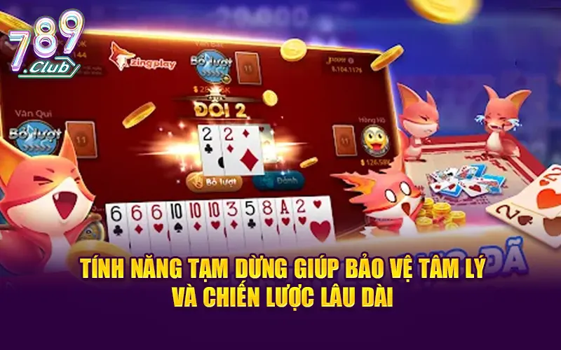 Tính năng tạm dừng giúp bảo vệ tâm lý và chiến lược lâu dài